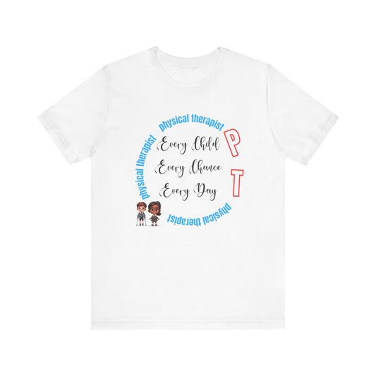 PT (Physical Therapist) "Every Child..." Unisex Jersey Short Sleeve Tee