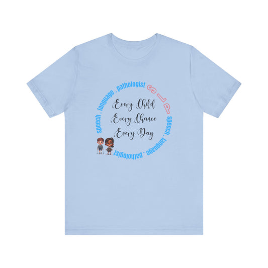 SLP (Speech Therapist) "Every Child..." Unisex Jersey Short Sleeve Tee