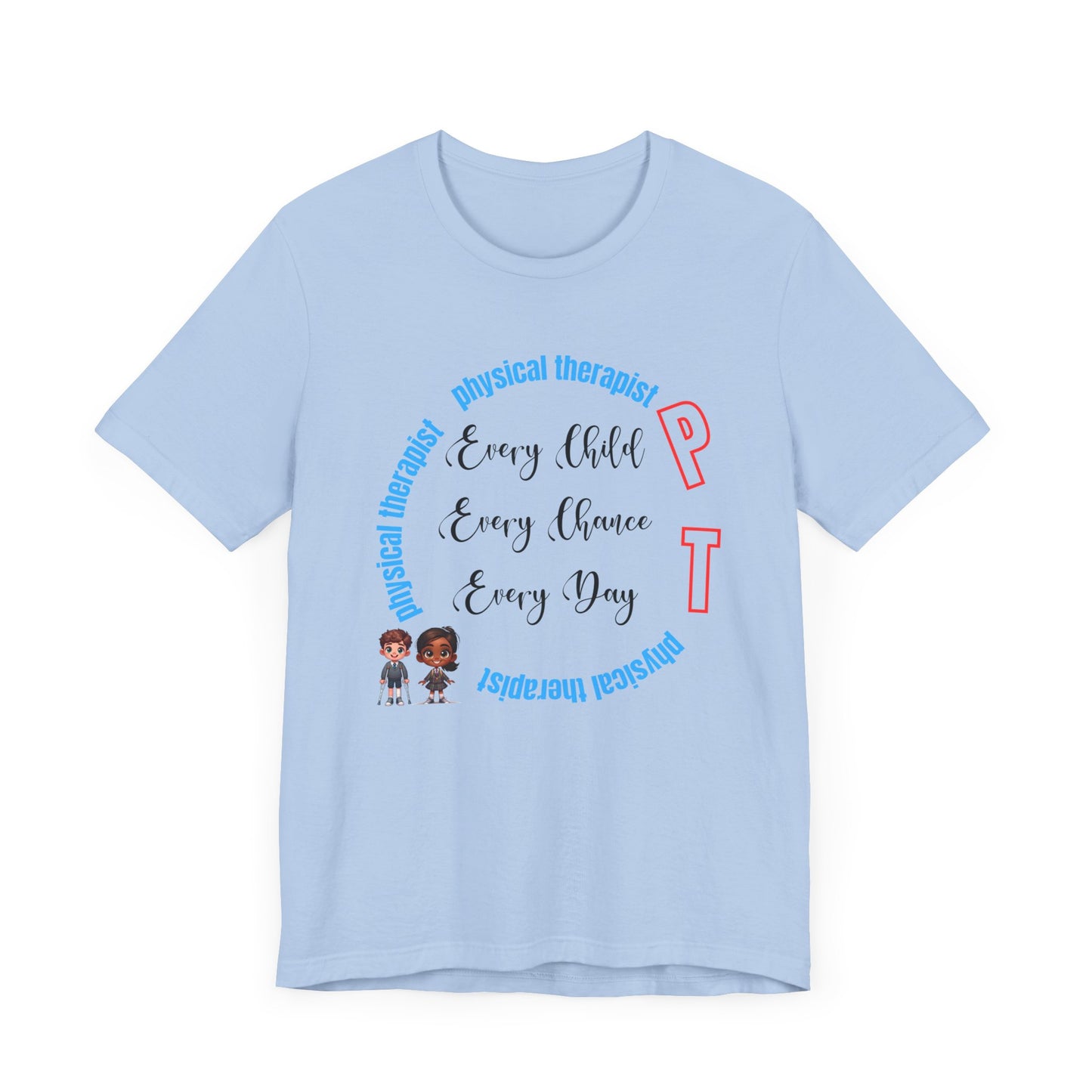 PT (Physical Therapist) "Every Child..." Unisex Jersey Short Sleeve Tee