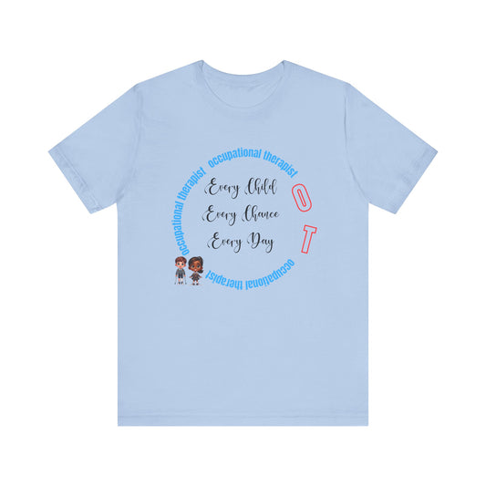 OT (Occupational Therapist) "Every Child..." Unisex Jersey Short Sleeve Tee