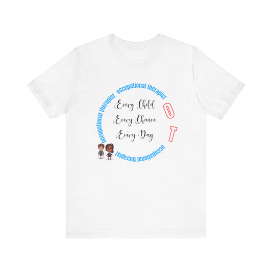 OT (Occupational Therapist) "Every Child..." Unisex Jersey Short Sleeve Tee