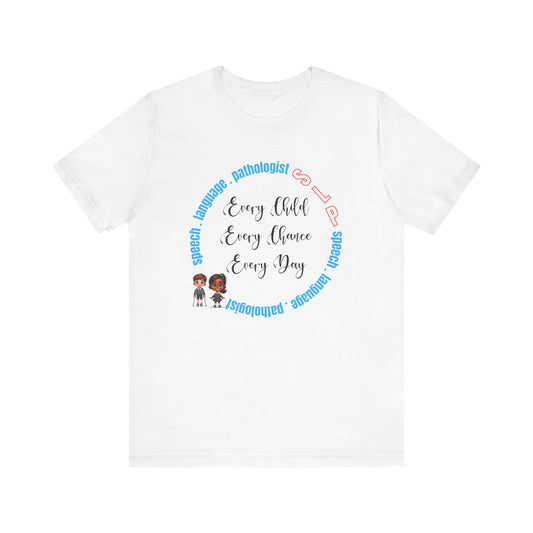 SLP (Speech Therapist) "Every Child..." Unisex Jersey Short Sleeve Tee