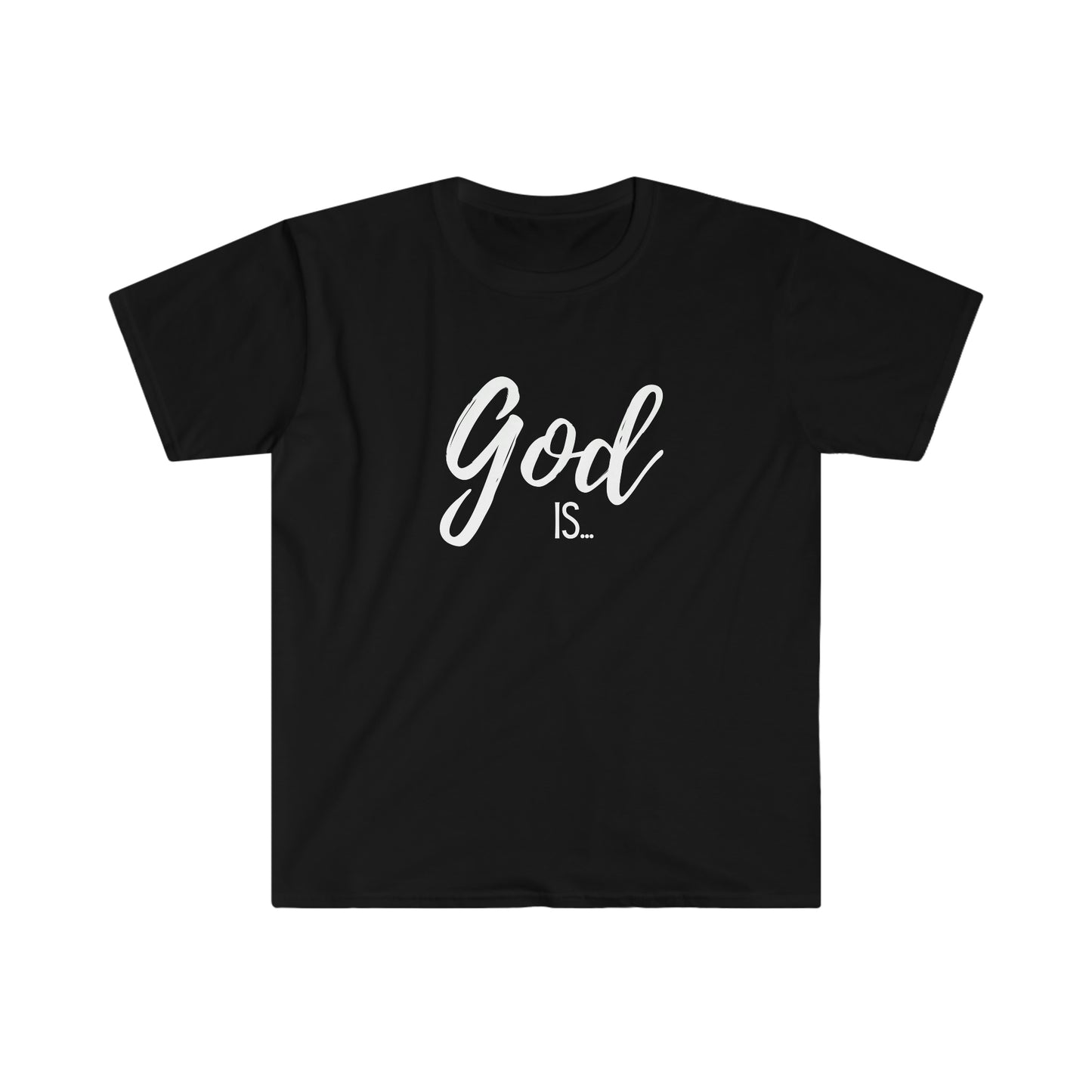 God Is- Unisex Softstyle T-Shirt